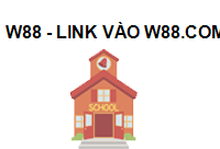 TRUNG TÂM W88 - Link vào W88.Com mới nhất